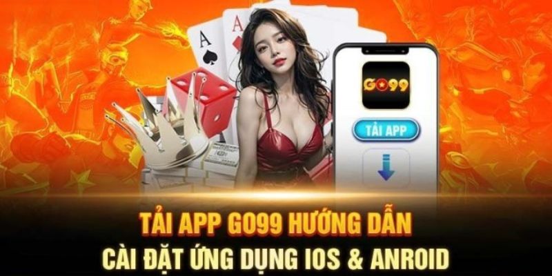 Quy trình tải app Go99 trên 2 hệ điều hành Android và iOS